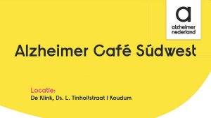Alzheimer café Sūdwest in Koudum: Dementie door andere ogen bekeken @ De Klink